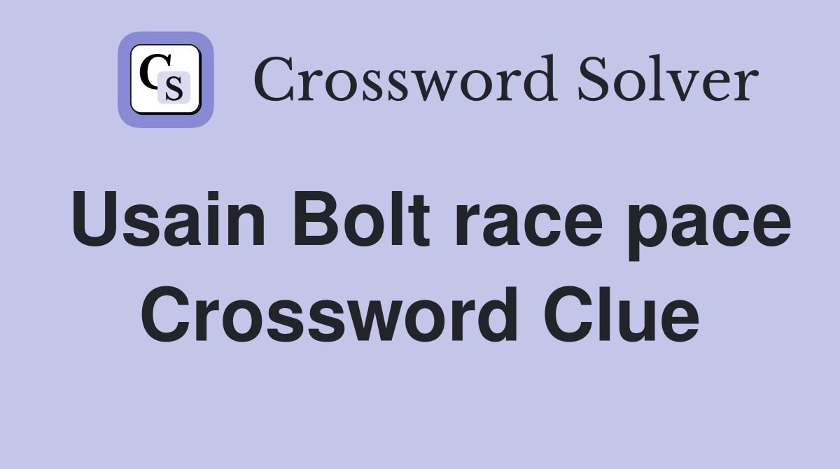 Usain Bolt race pace Crossword Clue