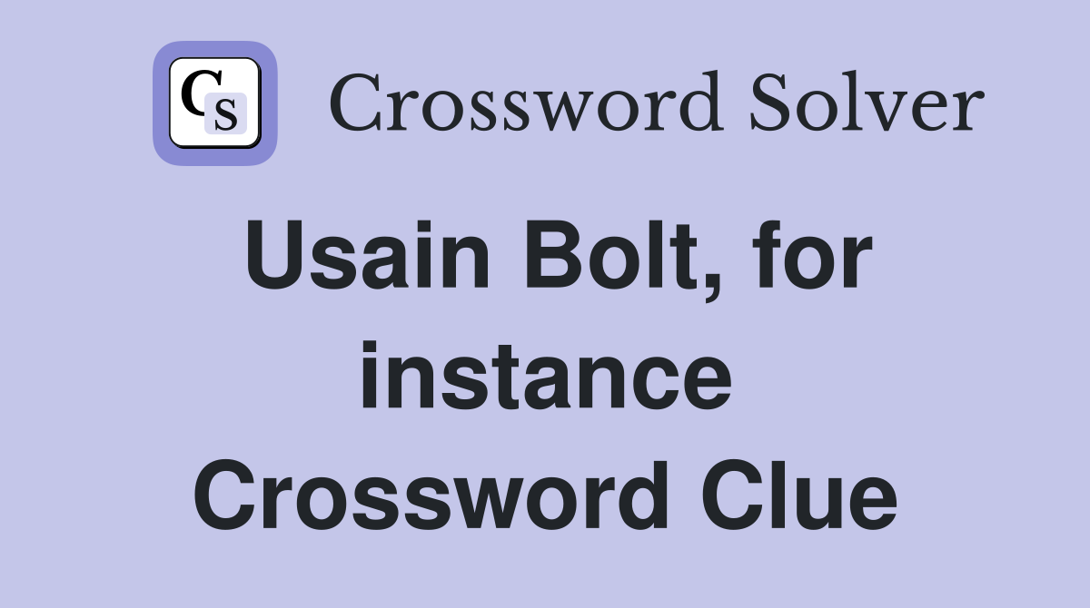 Usain Bolt, for instance Crossword Clue