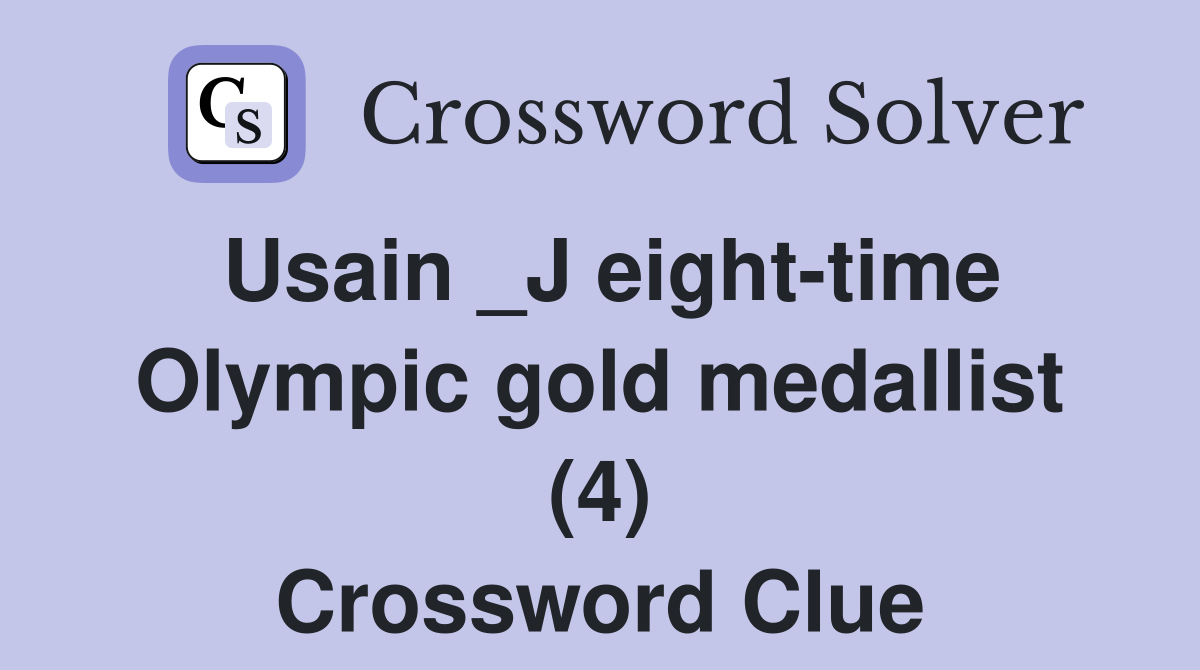 Usain _J eight-time Olympic gold medallist (4) Crossword Clue