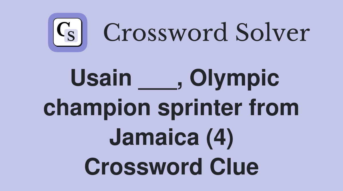Usain ___, Olympic champion sprinter from Jamaica (4) Crossword Clue