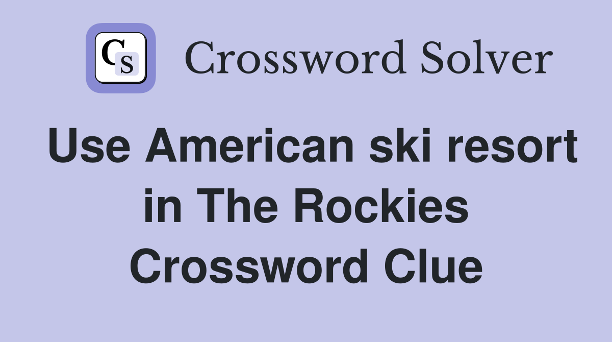 Use American ski resort in The Rockies Crossword Clue
