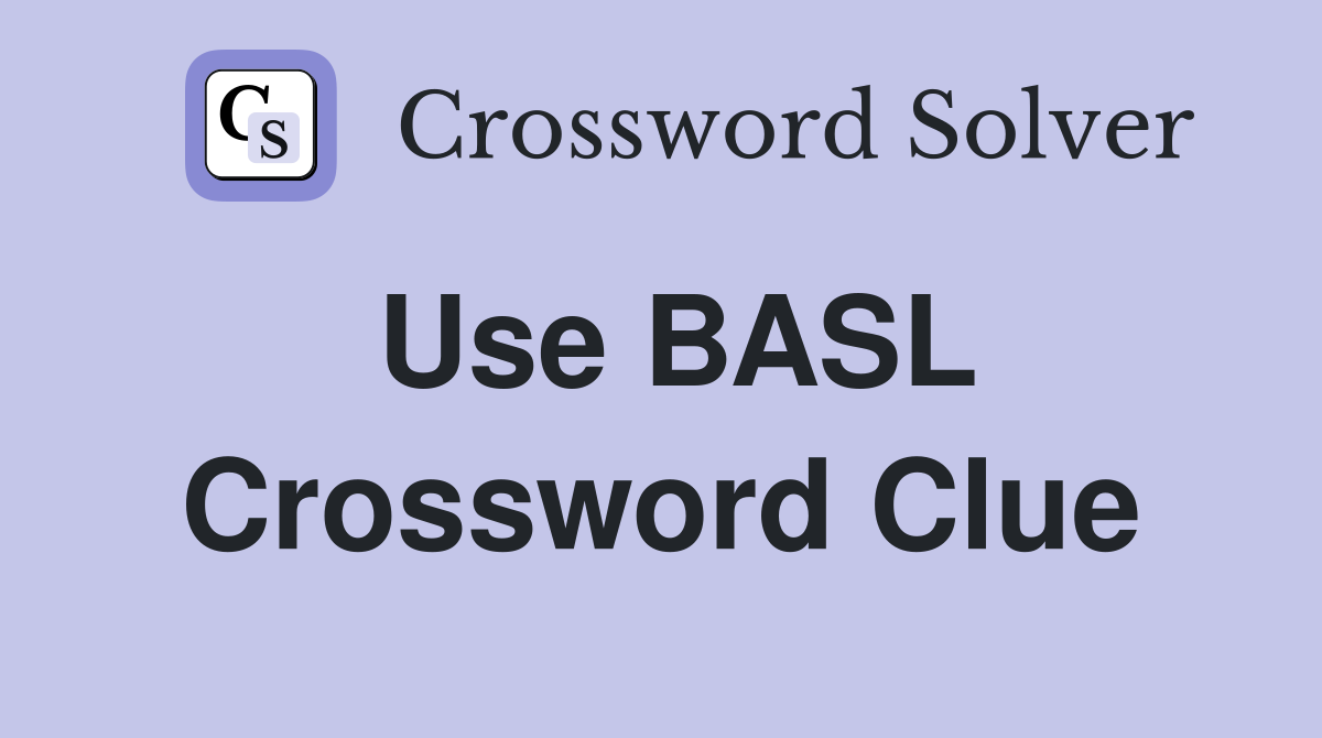 Use BASL Crossword Clue