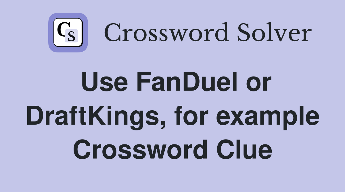 Use FanDuel or DraftKings, for example Crossword Clue