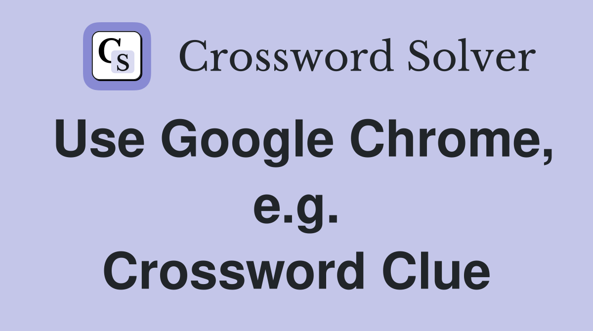 Use Google Chrome, e.g. Crossword Clue