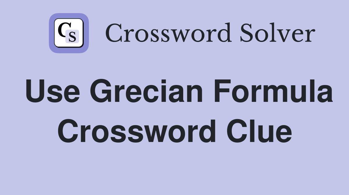 Use Grecian Formula Crossword Clue