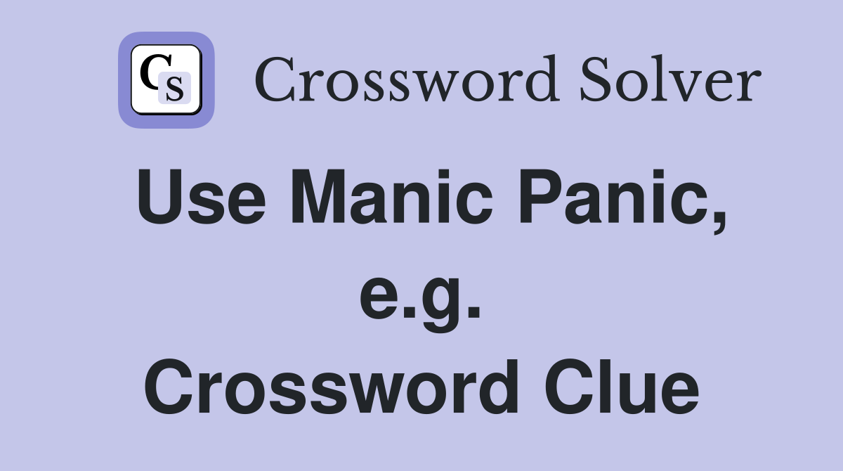 Use Manic Panic, e.g. Crossword Clue