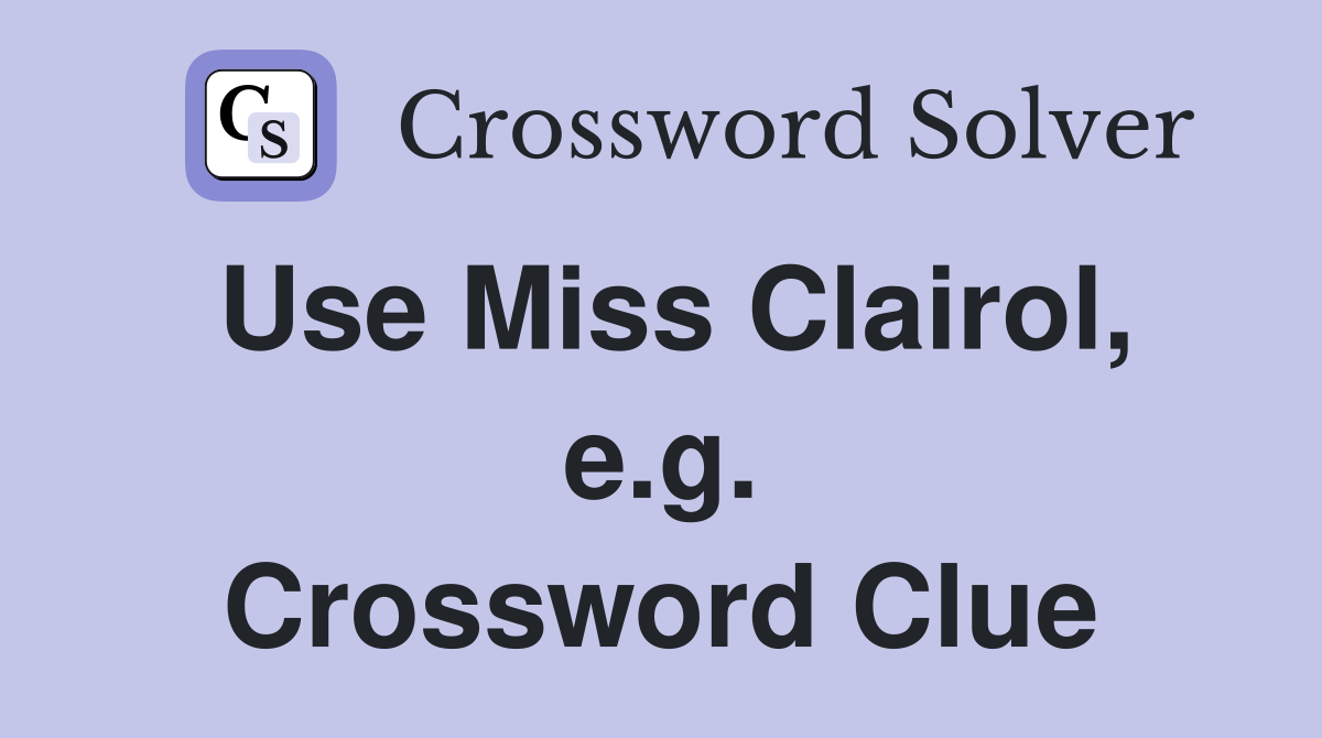 Use Miss Clairol, e.g. Crossword Clue