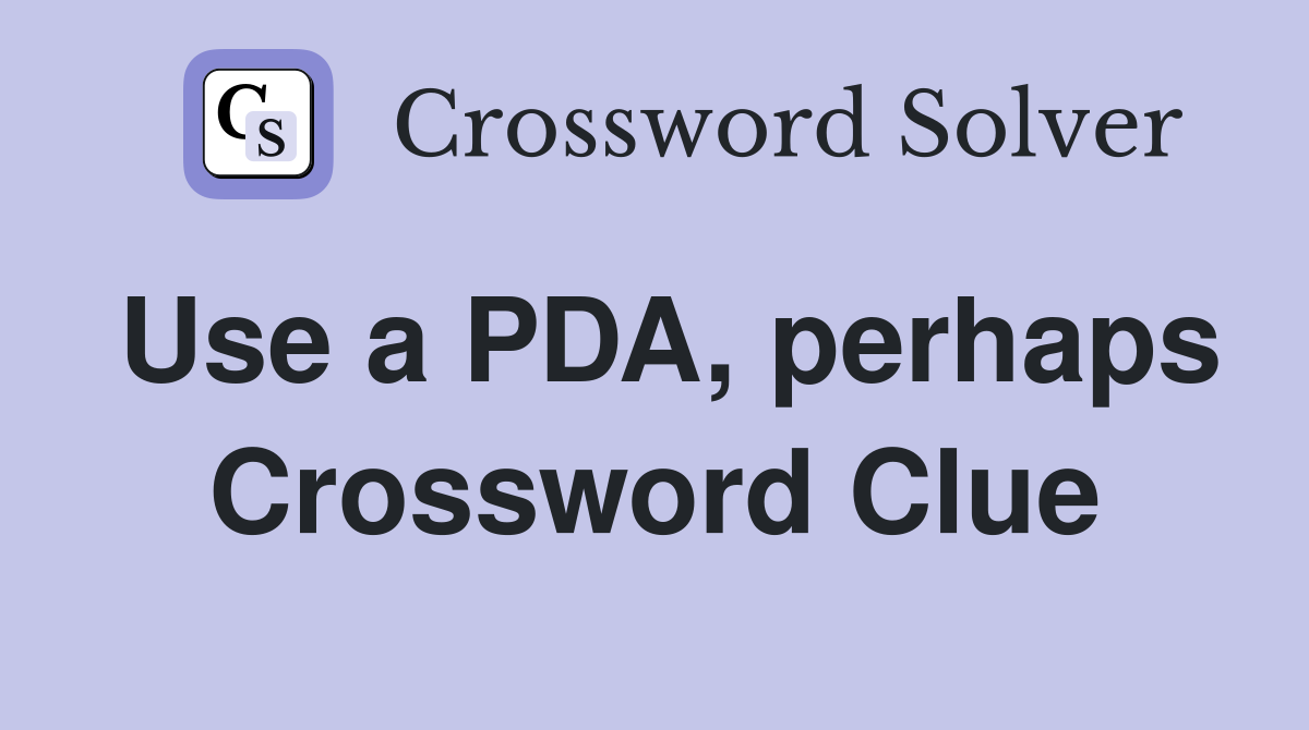 Use a PDA, perhaps Crossword Clue