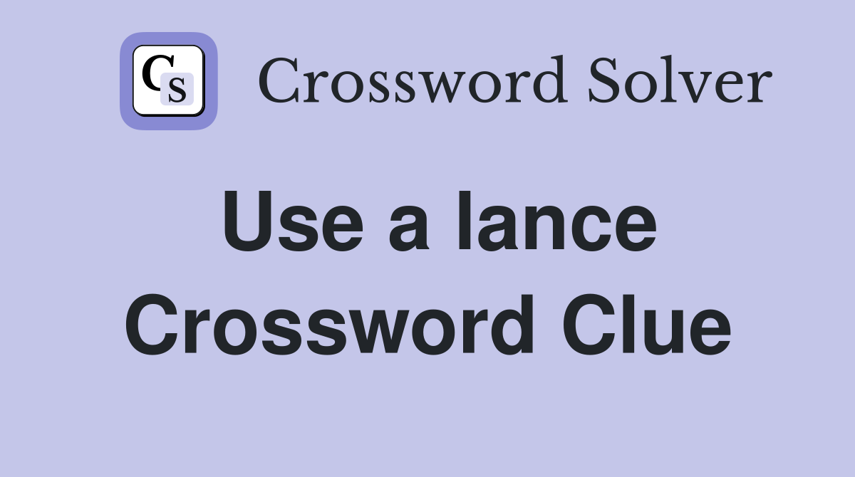 Use a lance Crossword Clue