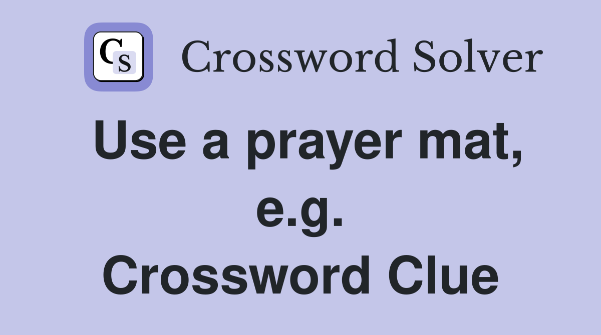 Use a prayer mat, e.g. Crossword Clue