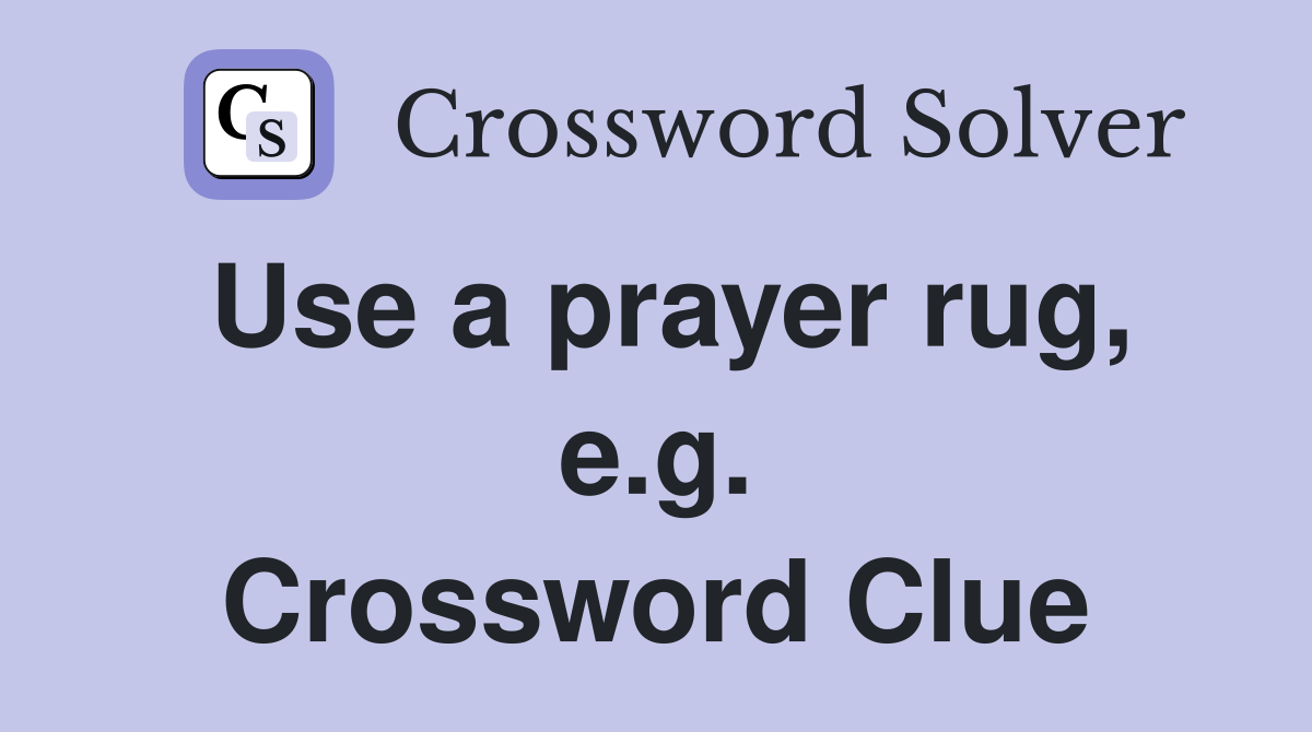 Use a prayer rug, e.g. Crossword Clue