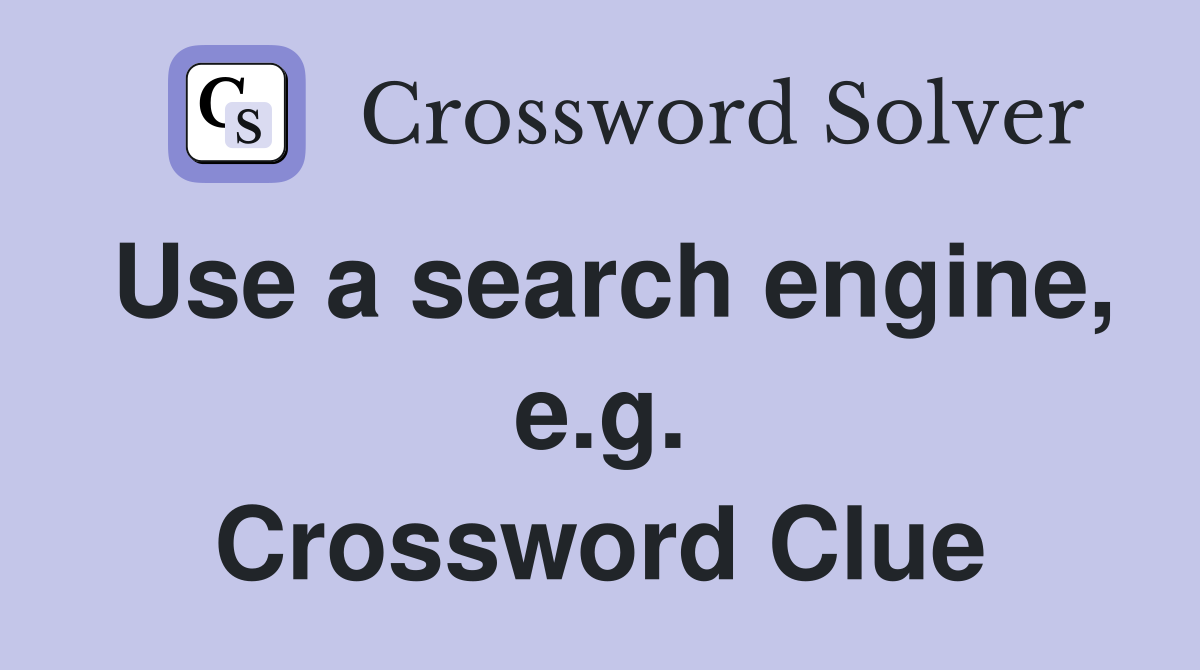 Use a search engine, e.g. Crossword Clue