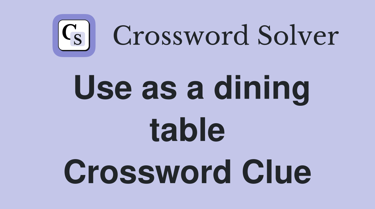 Use as a dining table Crossword Clue