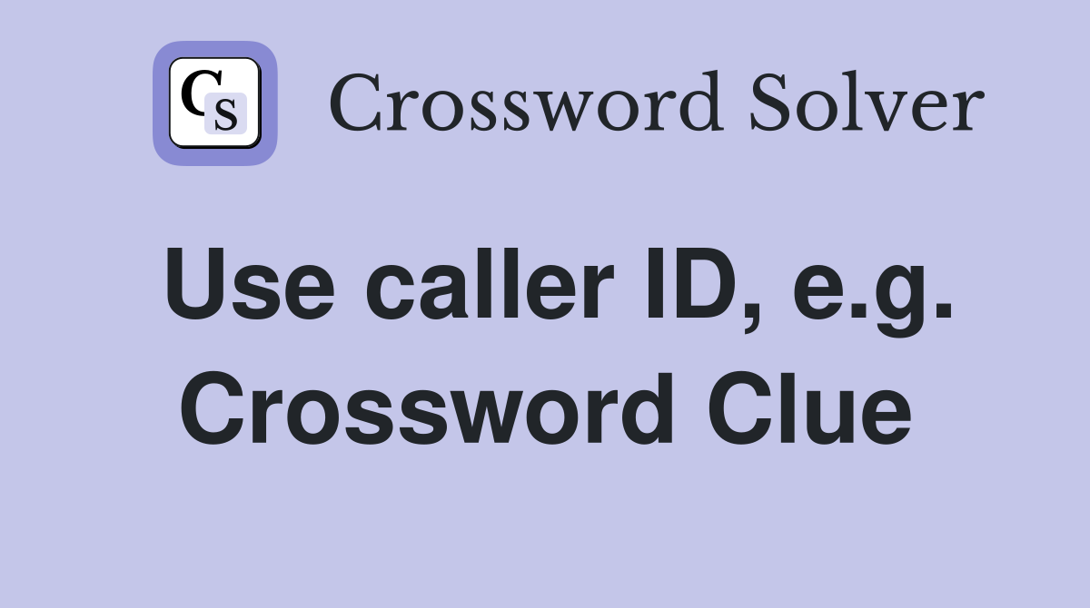 Use caller ID, e.g. Crossword Clue