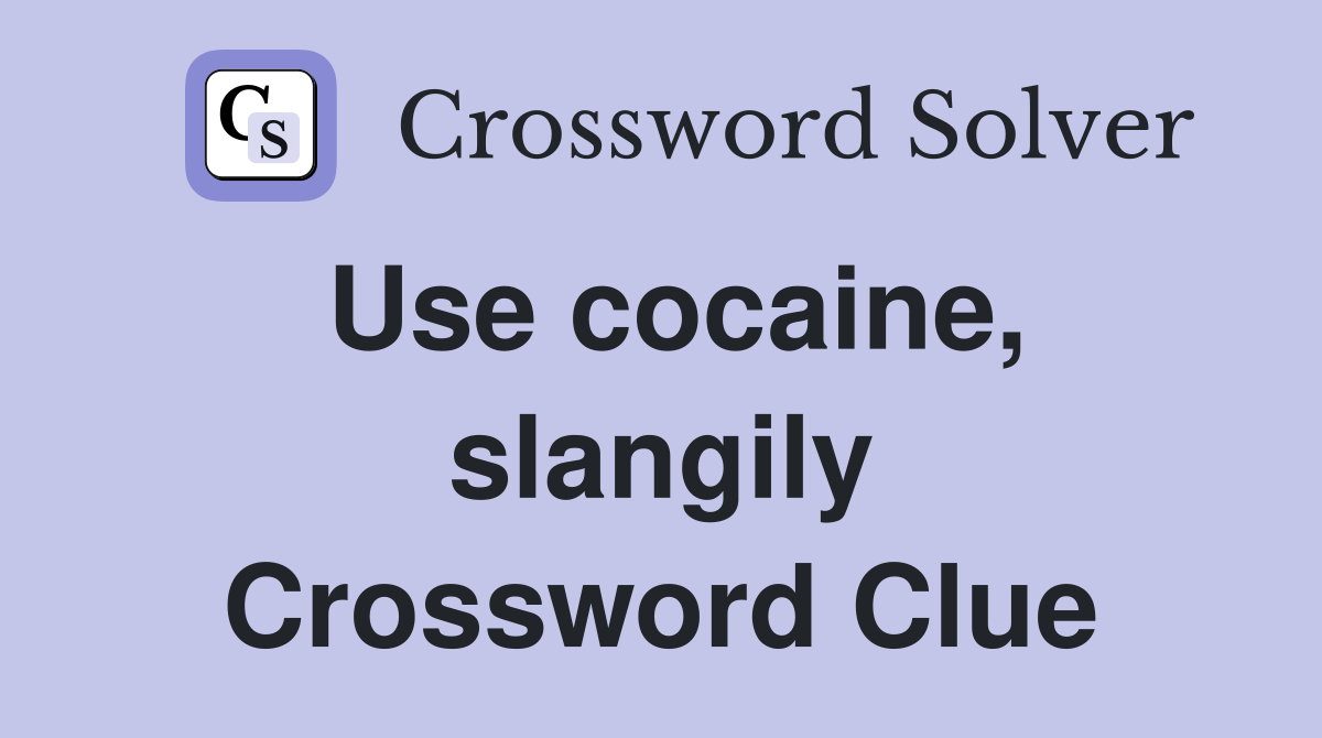 Use cocaine, slangily Crossword Clue