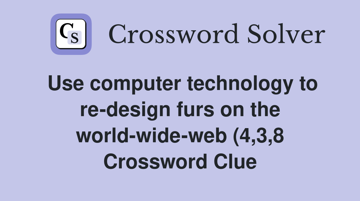 Use computer technology to re design furs on the world wide web (4 3 8 Use computer technology to re design furs on the world wide web (4 3 8