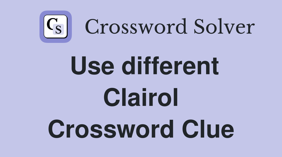 Use different Clairol Crossword Clue