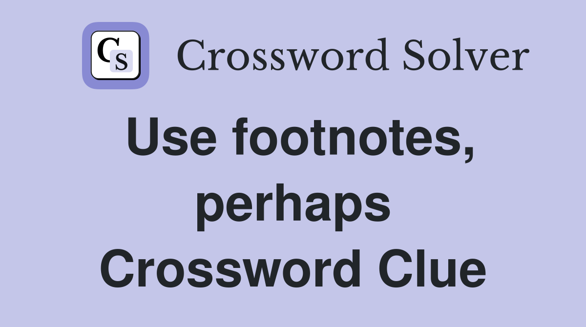 Use footnotes, perhaps Crossword Clue