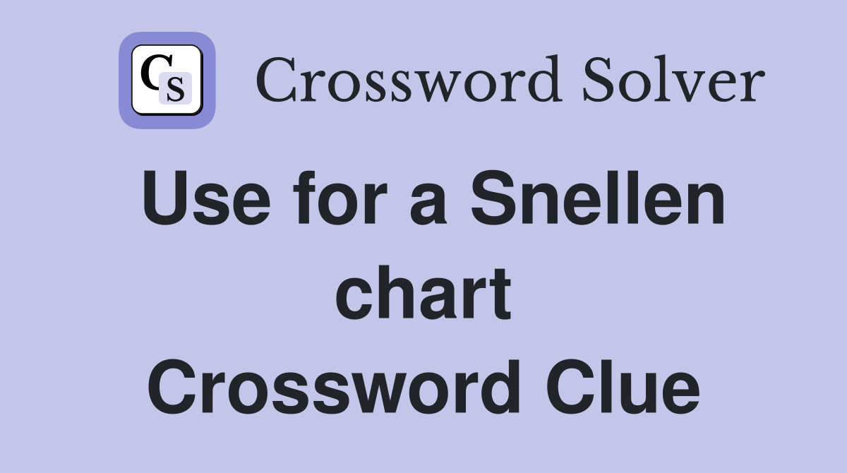 Use for a Snellen chart Crossword Clue