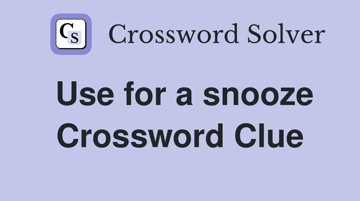 Use for a snooze Crossword Clue