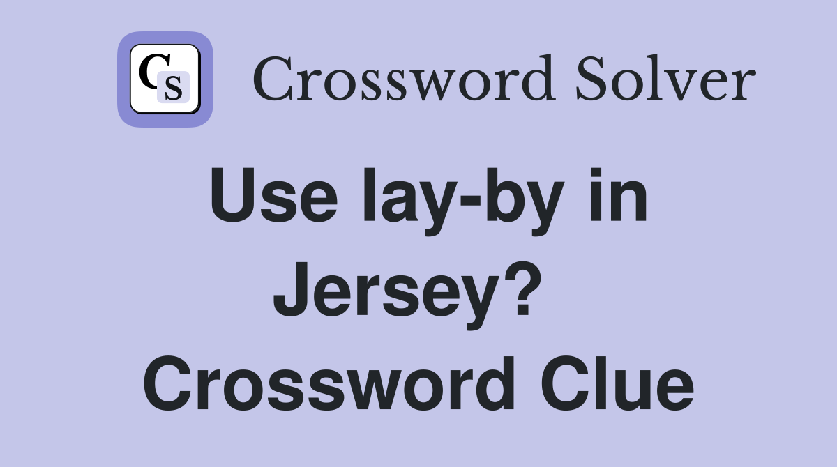 Use lay-by in Jersey?  Crossword Clue