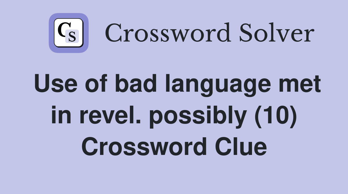 Use of bad language met in revel. possibly (10) Crossword Clue