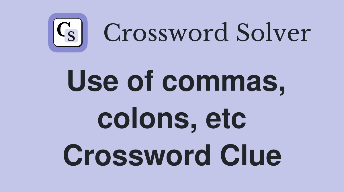 Use of commas, colons, etc Crossword Clue