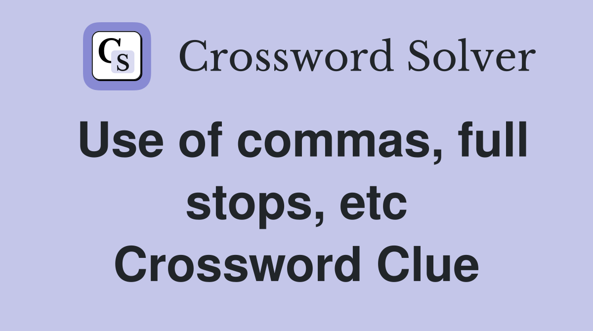Use of commas, full stops, etc Crossword Clue