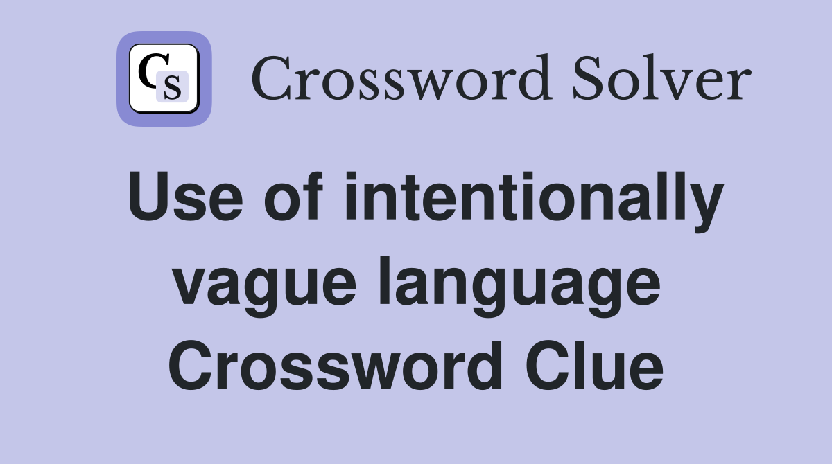 Use of intentionally vague language Crossword Clue