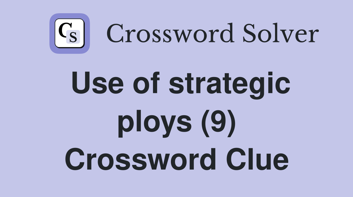 Use of strategic ploys (9) Crossword Clue