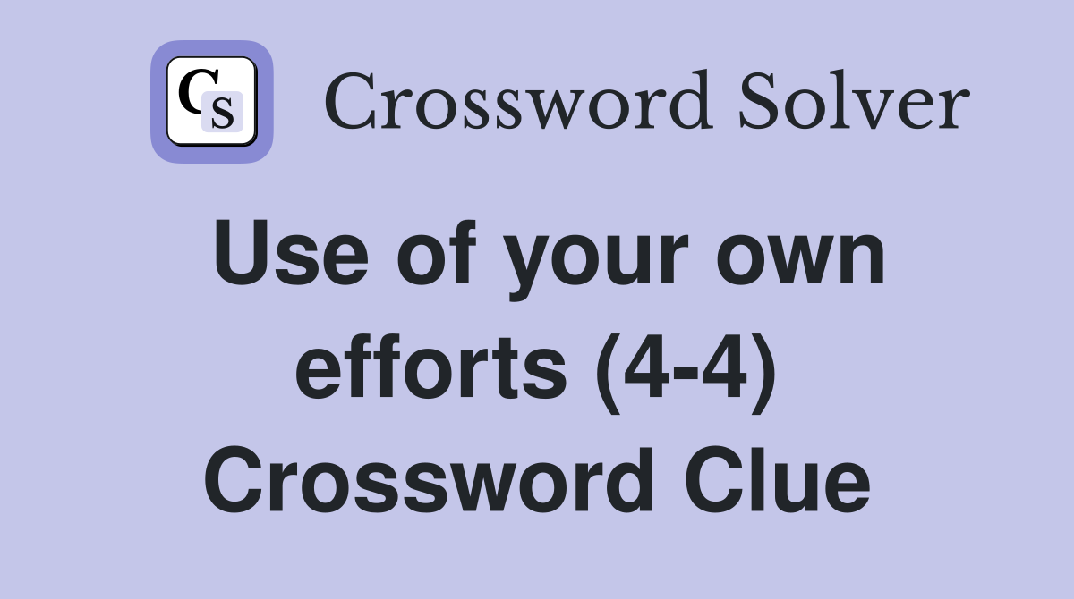 Use of your own efforts (4-4) Crossword Clue