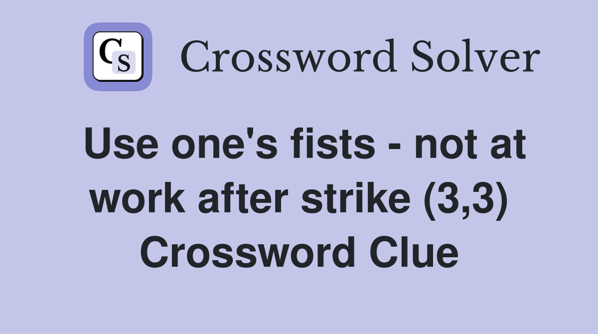 Use one's fists - not at work after strike (3,3) Crossword Clue