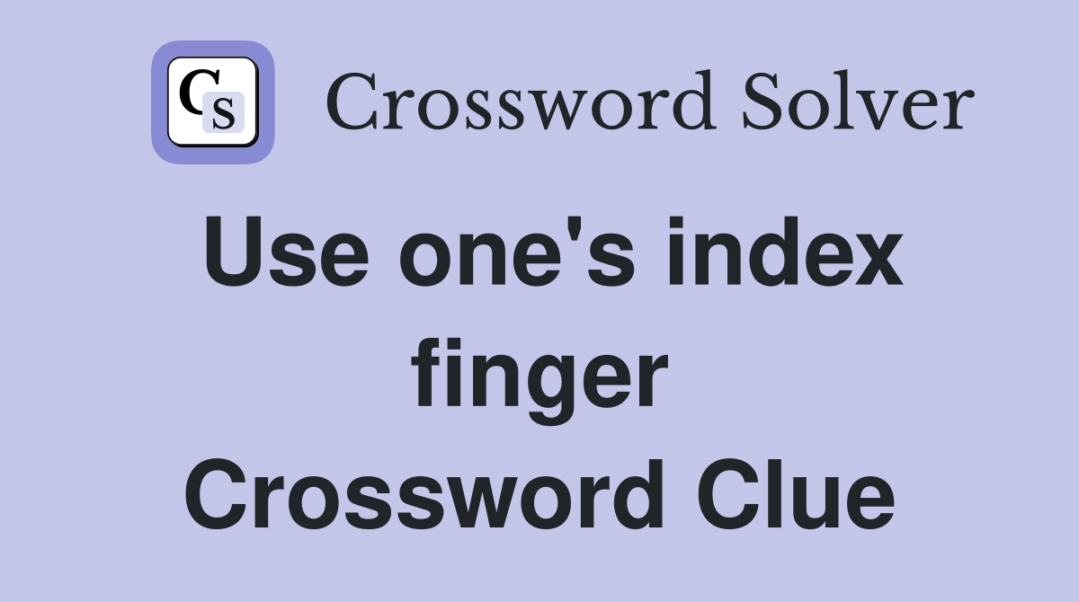 Use one's index finger Crossword Clue
