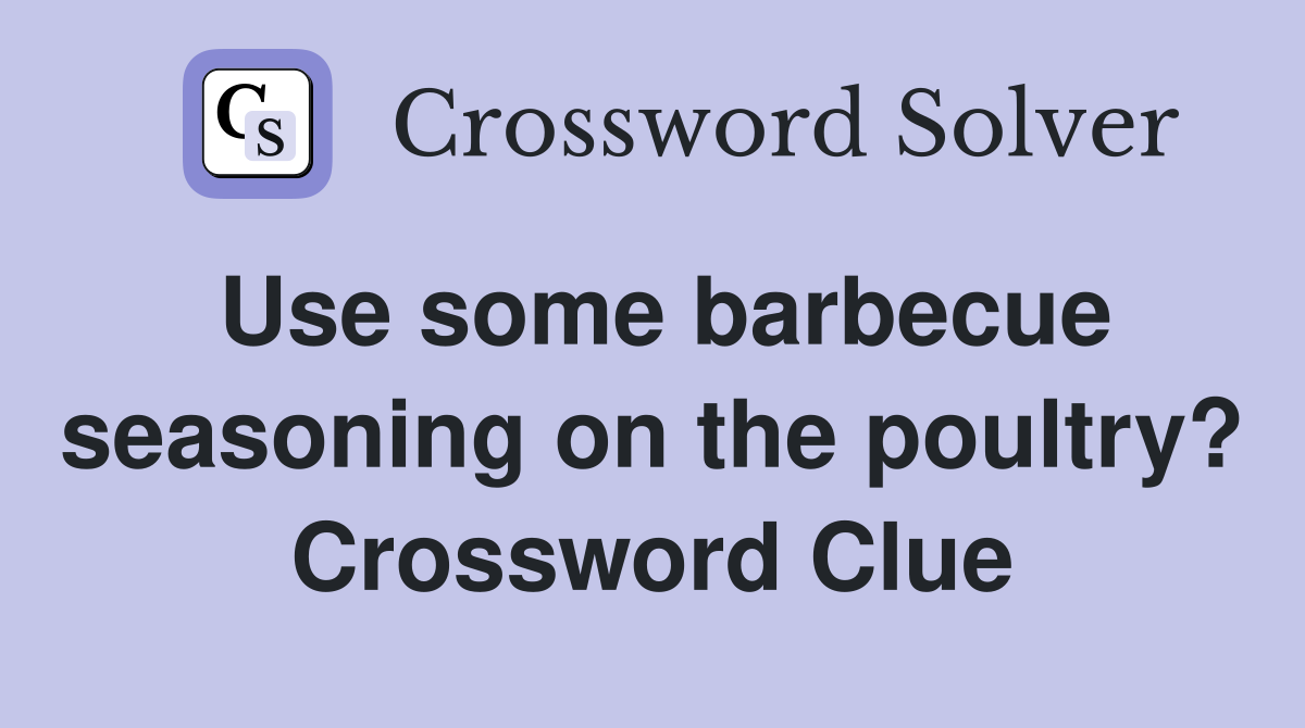 Use some barbecue seasoning on the poultry? Crossword Clue