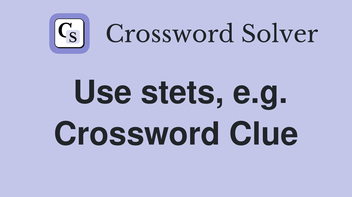 Use stets, e.g. Crossword Clue