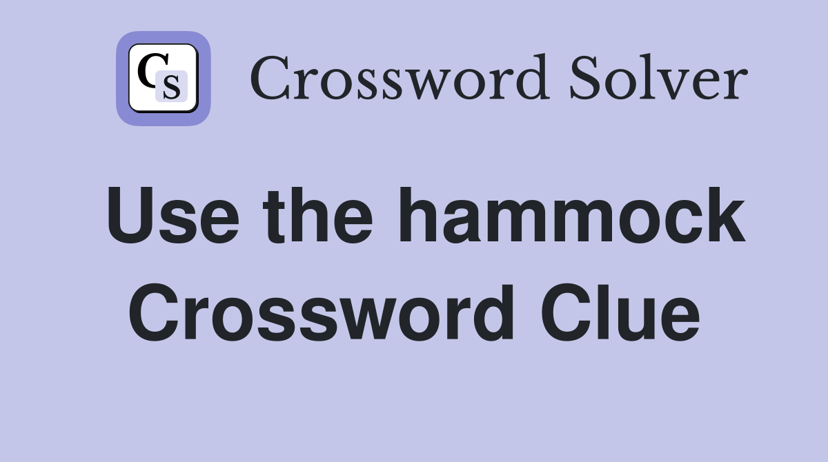 Use the hammock Crossword Clue