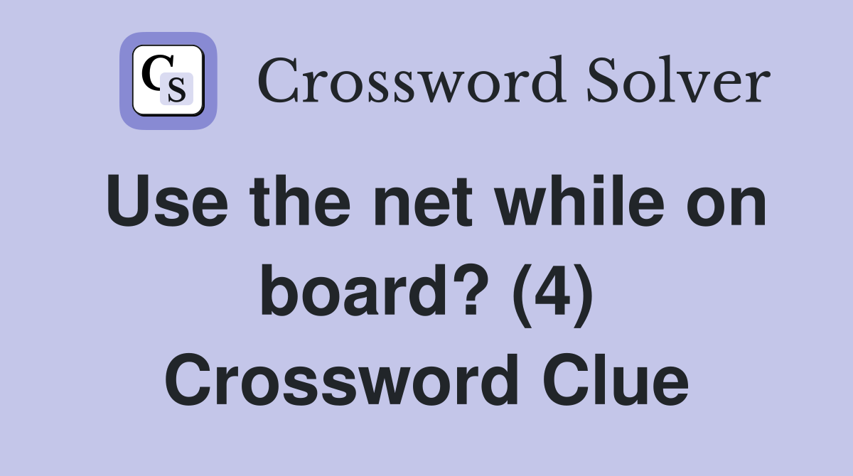 Use the net while on board? (4) Crossword Clue
