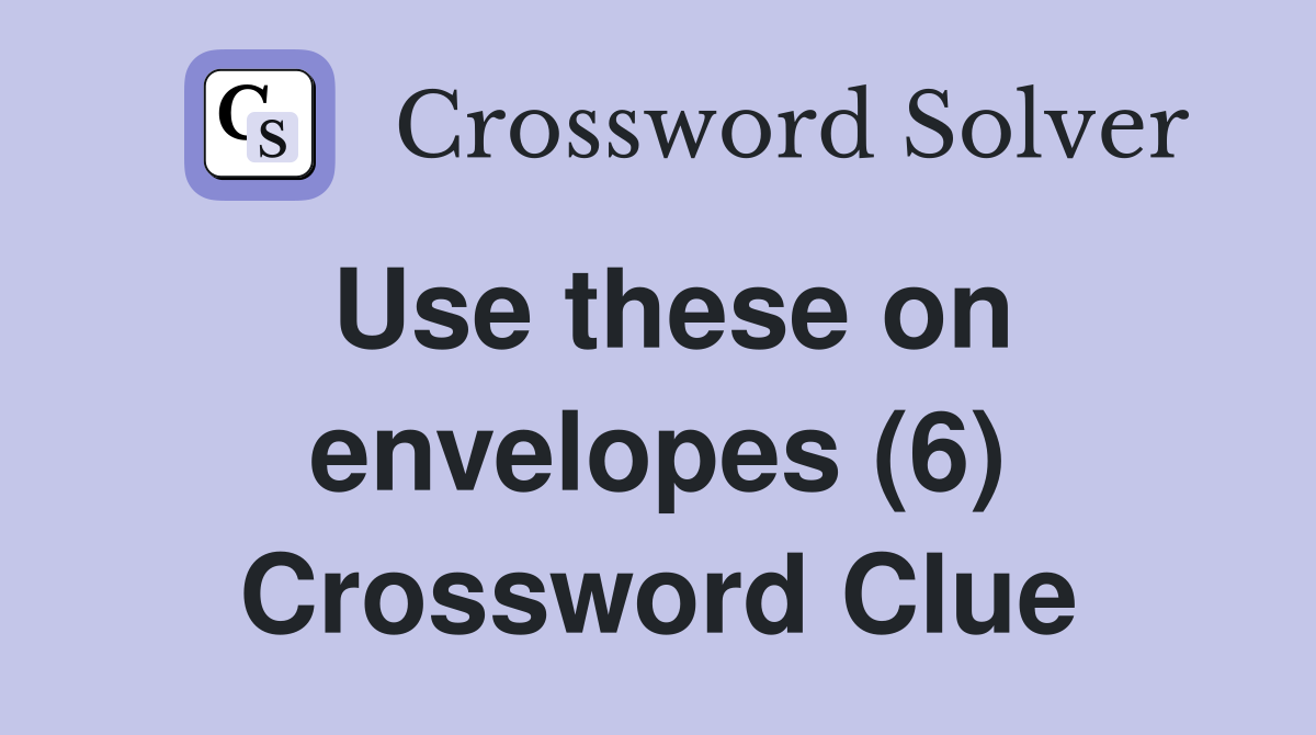 Use these on envelopes (6) Crossword Clue