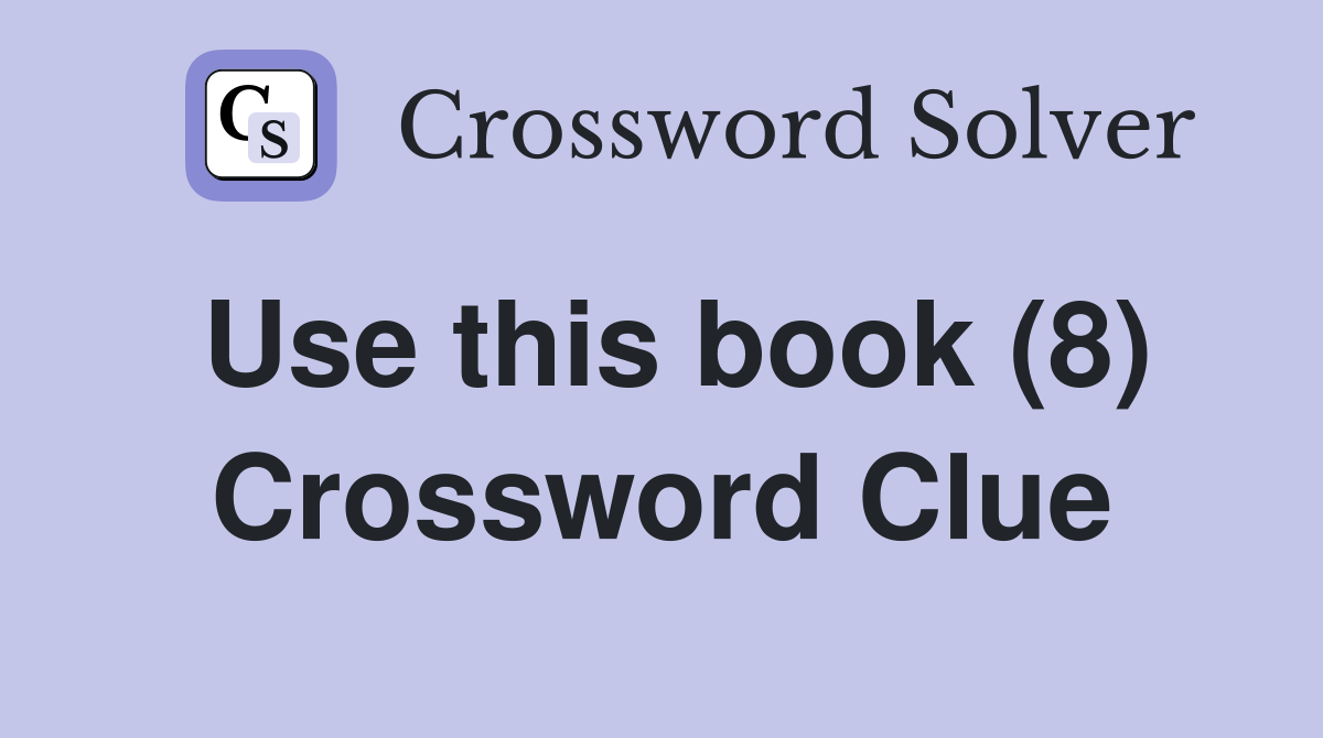 Use this book (8) Crossword Clue
