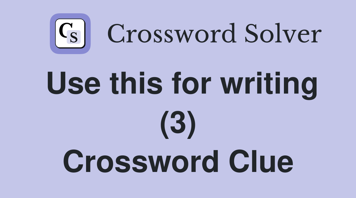 Use this for writing (3) Crossword Clue