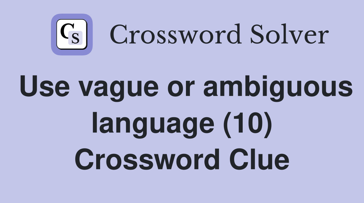 Use vague or ambiguous language (10) Crossword Clue