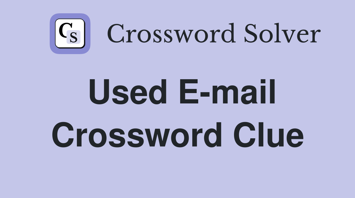 Used E-mail Crossword Clue