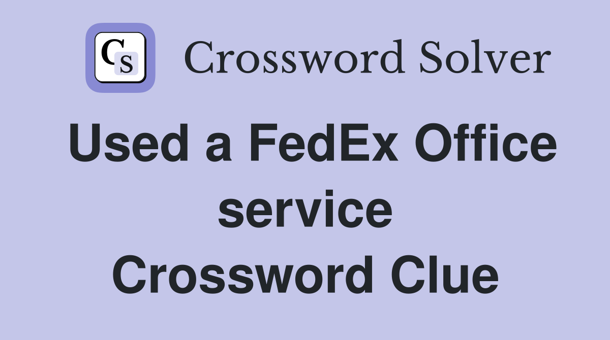 Used a FedEx Office service Crossword Clue