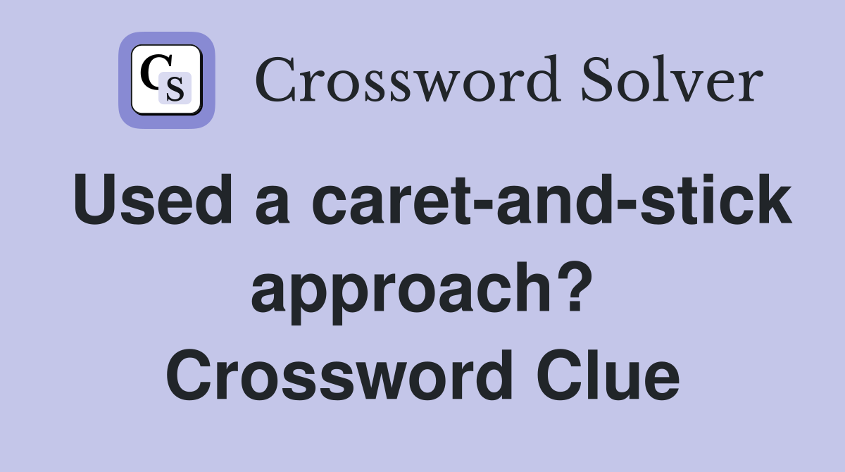 Used a caret-and-stick approach? Crossword Clue