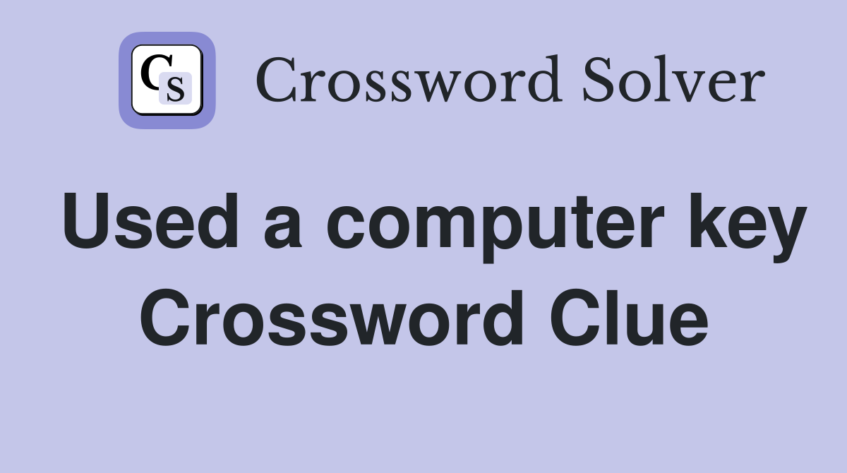 Used a computer key Crossword Clue