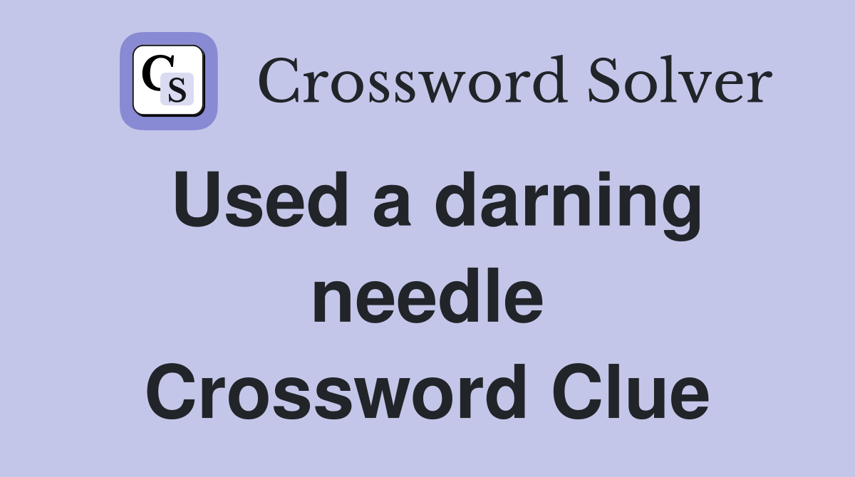 Used a darning needle Crossword Clue