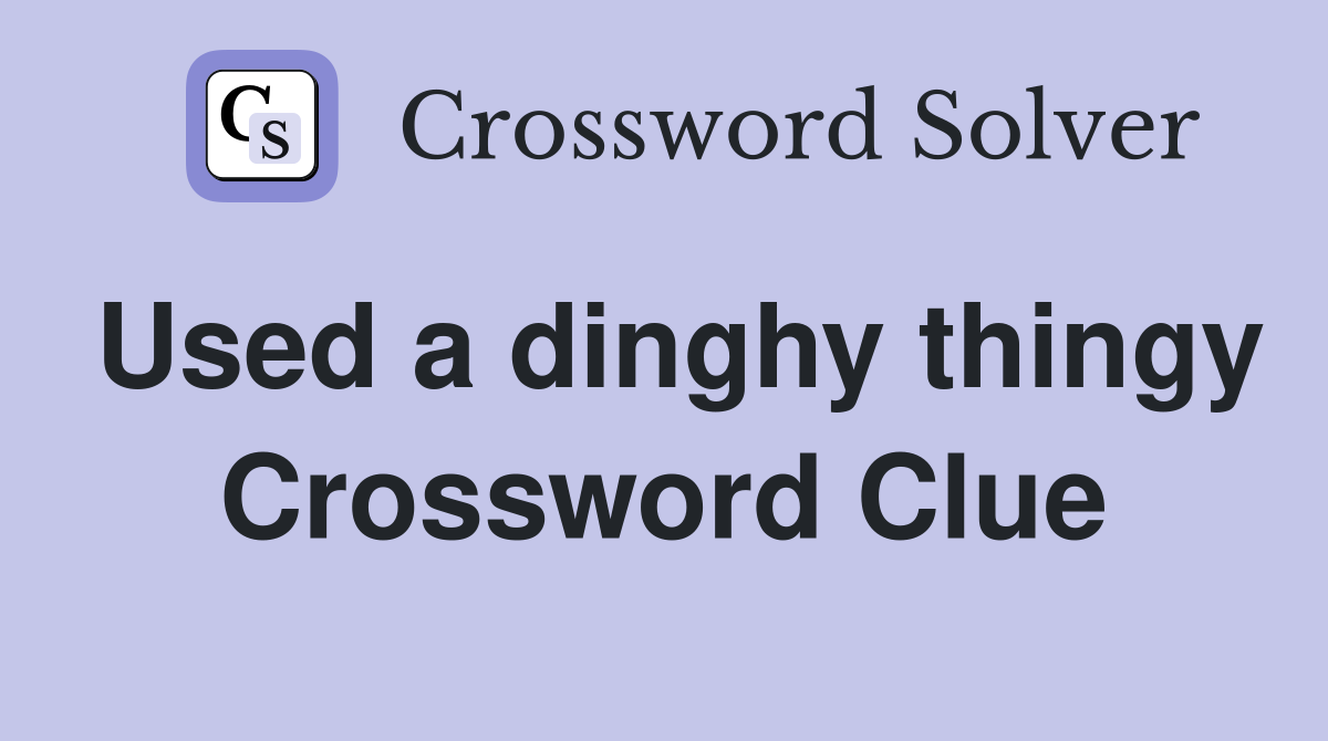 Used a dinghy thingy Crossword Clue