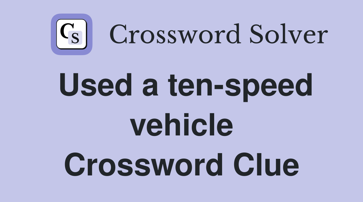 Used a ten-speed vehicle Crossword Clue
