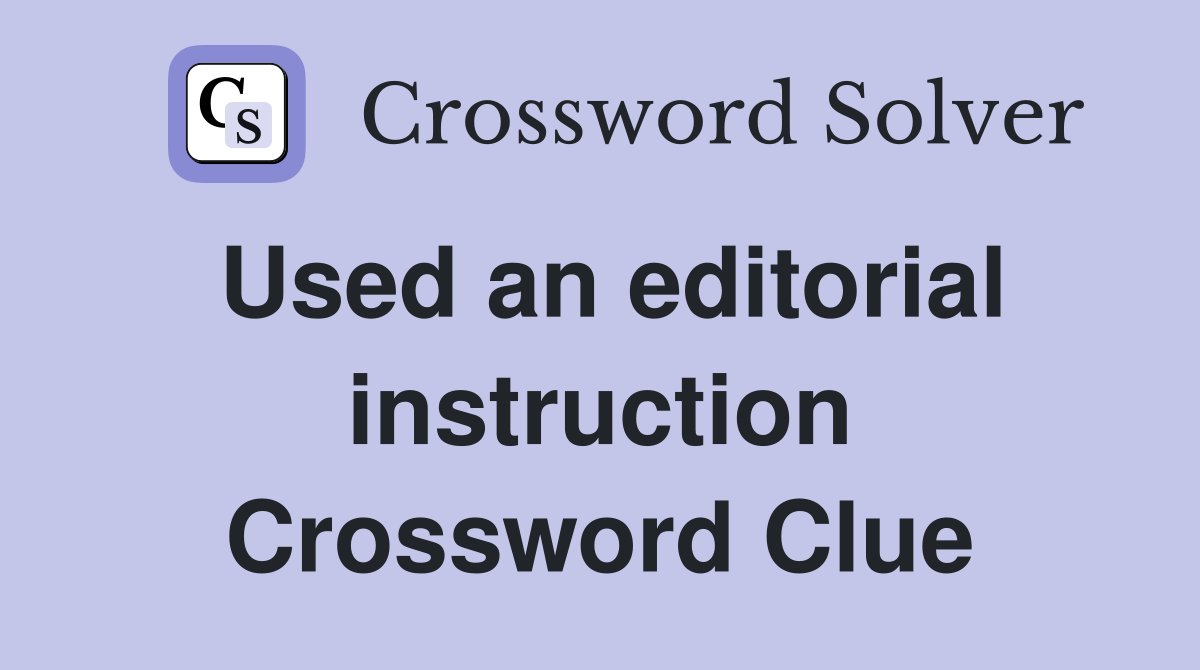 Used an editorial instruction Crossword Clue