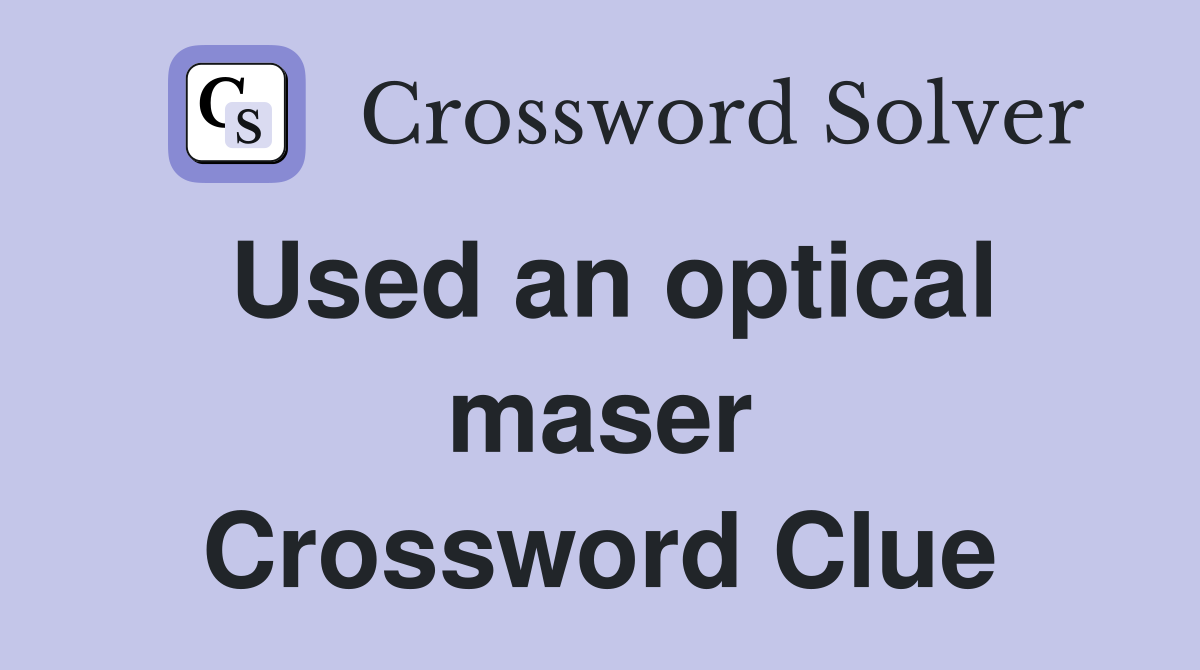 Used an optical maser Crossword Clue